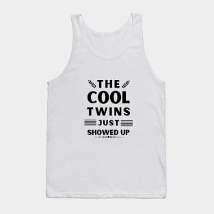 The Cool Twins Just Showed Up Tank Top